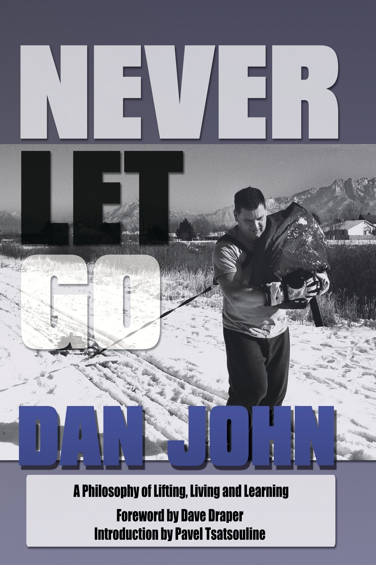 Never Let Go: A Philosophy of Lifting, Living and Learning