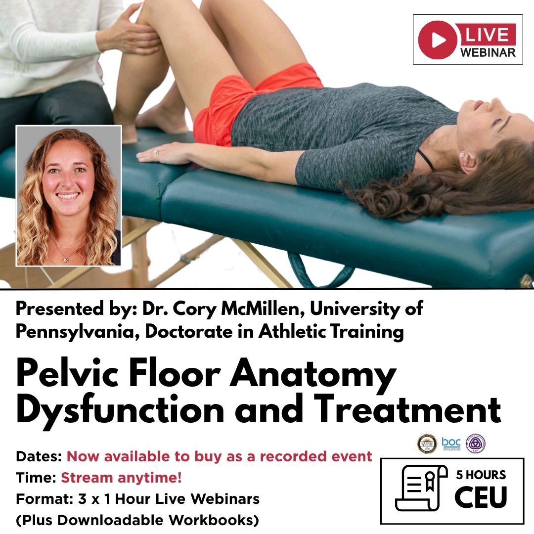 Pelvic Floor Anatomy, Dysfunction and Treatment: Live CE Webinars