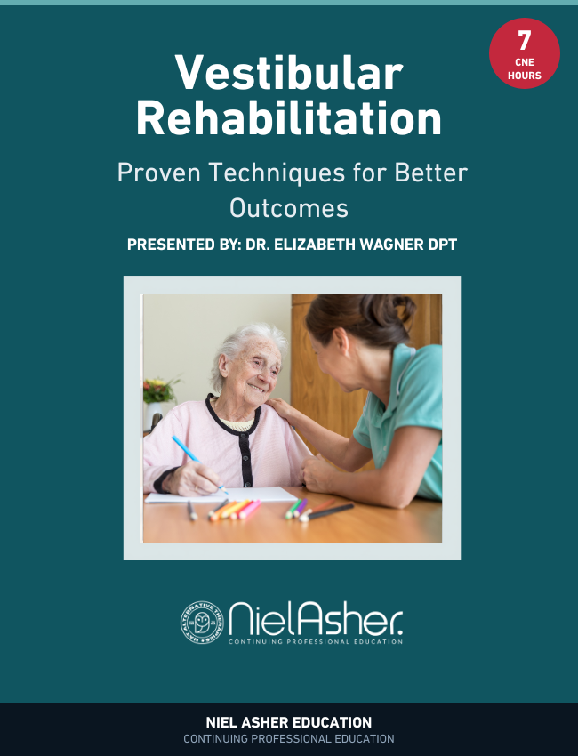Vestibular Rehabilitation Therapy: Proven Techniques for Better Outcomes (CNE)