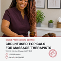 Clinical Use of CBD-Infused Topicals for Massage Therapists (5 hrs)