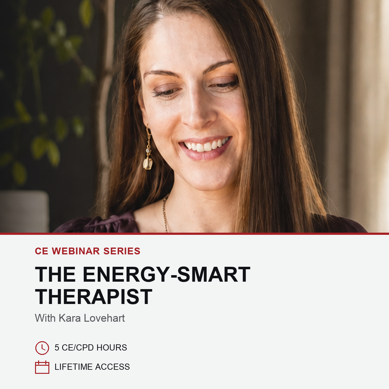 Promotional graphic for a CE webinar series titled 'The Energy-Smart Therapist' with Kara Lovehart. The top half shows a smiling woman with long brown hair, and the bottom half has a white background with red and black text detailing course information including 5 CE/CPD hours and lifetime access.