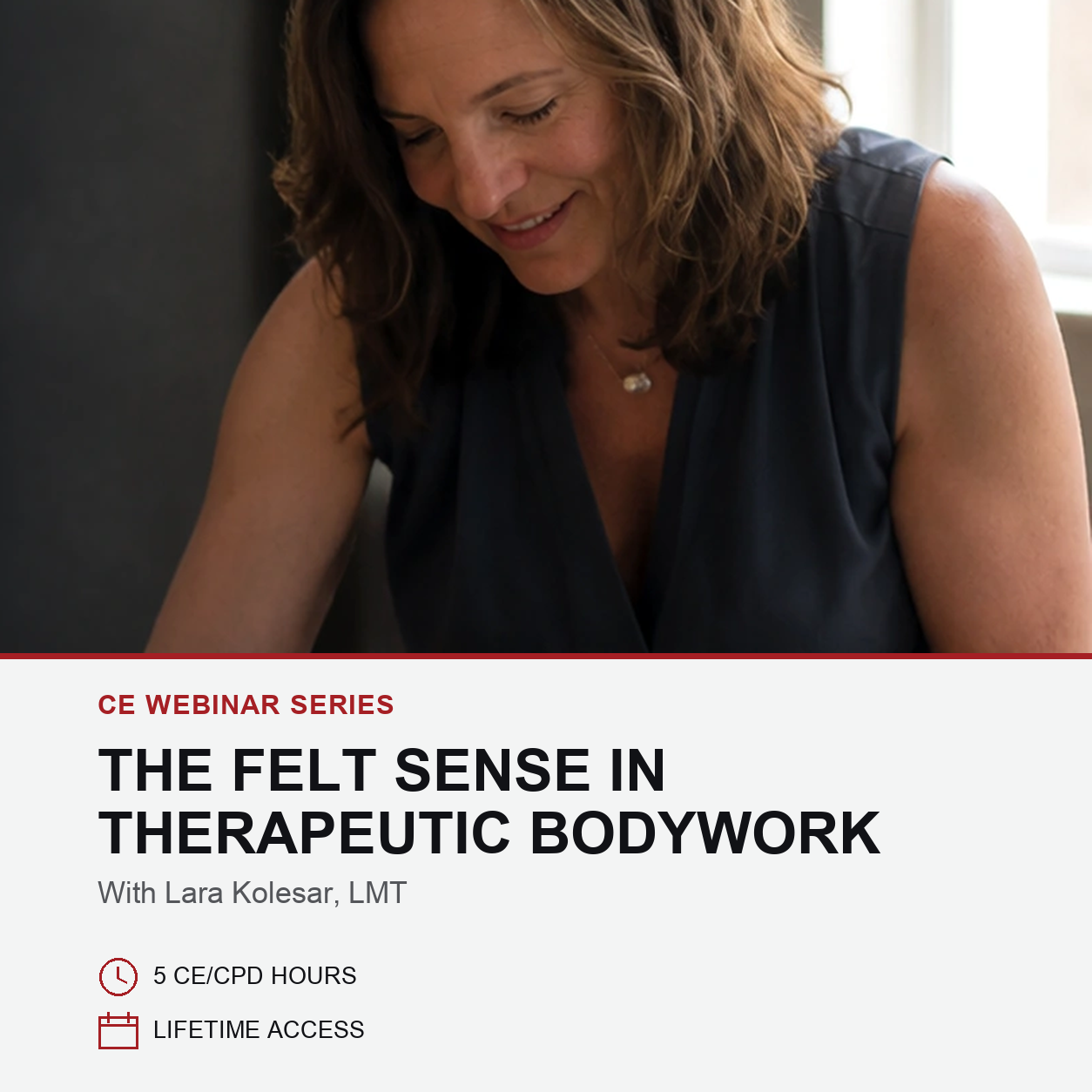 Promotional graphic for a CE webinar series featuring a woman in a dark sleeveless top looking down, with text reading 'THE FELT SENSE IN THERAPEUTIC BODYWORK' and details about 5 CE/CPD hours and lifetime access.