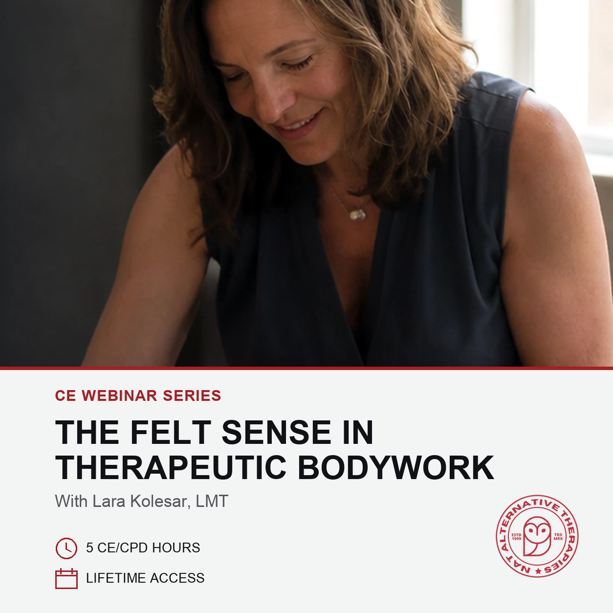 Promotional graphic for a CE webinar series featuring a woman in a dark sleeveless top looking down, with text reading 'The Felt Sense in Therapeutic Bodywork' and details including 'With Lara Kolesar, LMT', '5 CE/CPD HOURS', and 'LIFETIME ACCESS'. A red circular logo for Alternative View Bodywork is shown on the lower right.