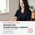 Promotional graphic for an online professional course titled 'Integrative Cranio-Sacral Therapy' with Kelly Saxton MS ATC LMT. The top half shows a therapist gently holding a person's head in a softly lit indoor setting.