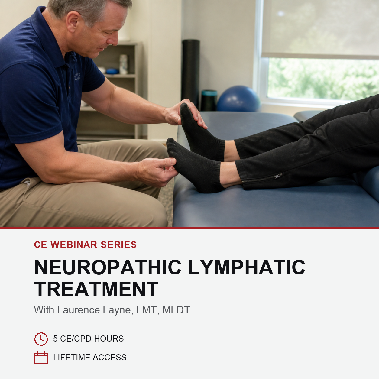A therapist examines a patient's feet while the patient wears black socks, with a text banner at the bottom reading 'CE WEBINAR SERIES NEUROPATHIC LYMPHATIC TREATMENT With Laurence Layne, LMT, MLD' and listing 5 CE/CPD hours and lifetime access.