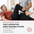 Promotional graphic for an online professional course on post-operative knee rehabilitation, featuring a lifestyle photo of a therapist assisting a man in a bed with his knee bent. Text details the course with Dr.