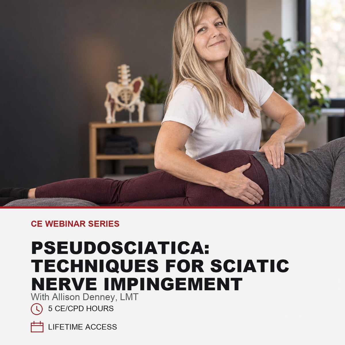 Promotional graphic for a CE webinar series titled 'Pseudosciatica: Techniques for Sciatic Nerve Impingement' with Allison Denney, LMT. The top portion shows a woman in a white t-shirt and burgundy leggings assisting a client lying on a treatment table in a therapy room.