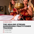 The Healing Stream: Shirodhara Practitioner Training