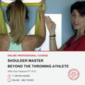 Promotional graphic for an online professional course titled 'Shoulder Master: Beyond the Throwing Athlete' with Sue Falsone PT ATC. The top portion shows a woman from behind stretching a yellow resistance band over her shoulder while another woman stands beside her.
