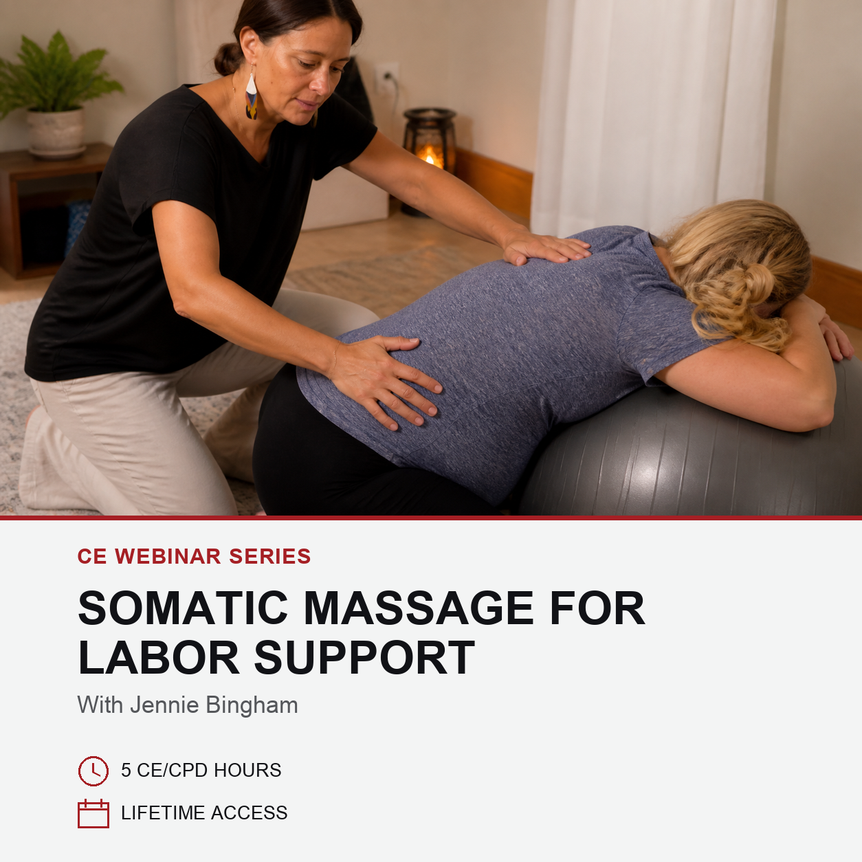 A somatic massage session for labor support, featuring a therapist massaging a woman's lower back while she rests on a large exercise ball. The image is split into a photo on the top and promotional text on the bottom for a CE webinar series.