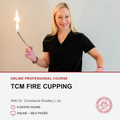 Promotional graphic for an online professional course titled 'TCM FIRE CUPPING' with Dr. Constance Bradley L.