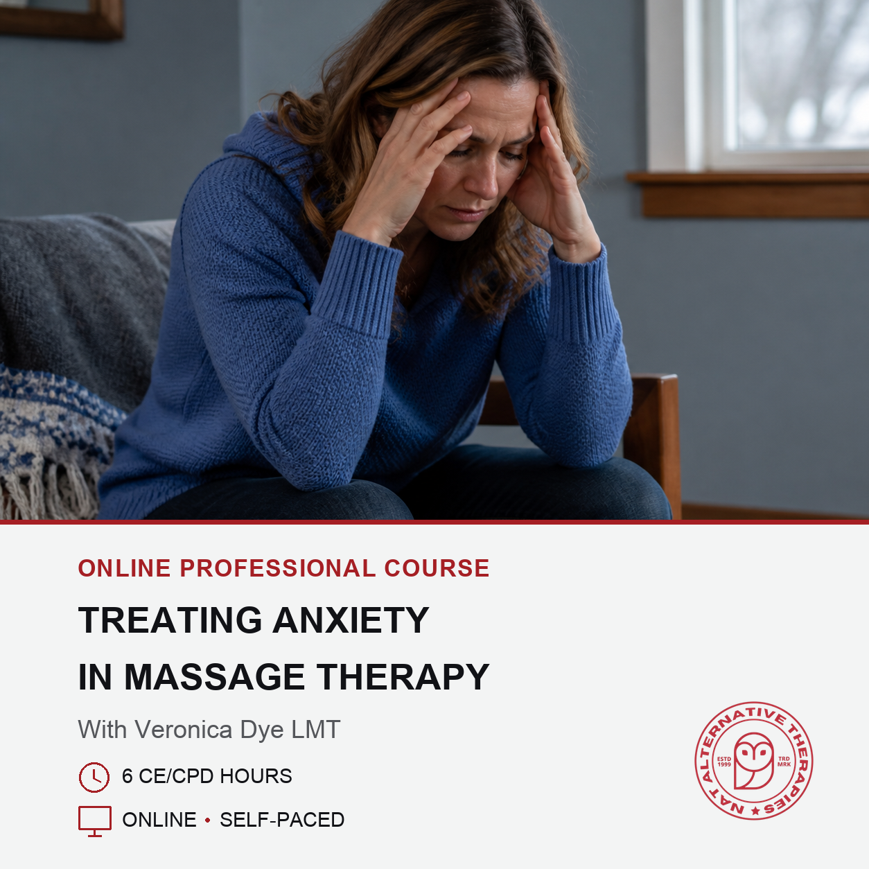 Promotional graphic for an online professional course titled 'Treating Anxiety in Massage Therapy' with Veronica Dye LMT. The top half shows a woman in a blue hoodie sitting on a couch, holding her head in her hands, in a dimly lit room.