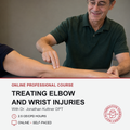 Course preview graphic for 'Treating Elbow and Wrist Injuries' with Dr. Jonathan Kuttner DPT.