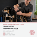 A man in a dark gray polo shirt is gently holding and examining a black and tan dog indoors. The image includes promotional text for an online animal healthcare course titled 'Trigger Point Therapy for Dogs' with the name Andy Eckley LMT and course details, plus a circular logo for 'Intuitive Pet Health & Wellness'.