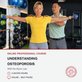 A fitness instructor assists an older woman performing a shoulder exercise with blue dumbbells in a gym, with promotional text below reading 'Understanding Osteoporosis' and course details.
