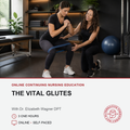 Promotional graphic for an online continuing nursing education course titled 'The Vital Glutes' with Dr. Elizabeth Wagner DPT.