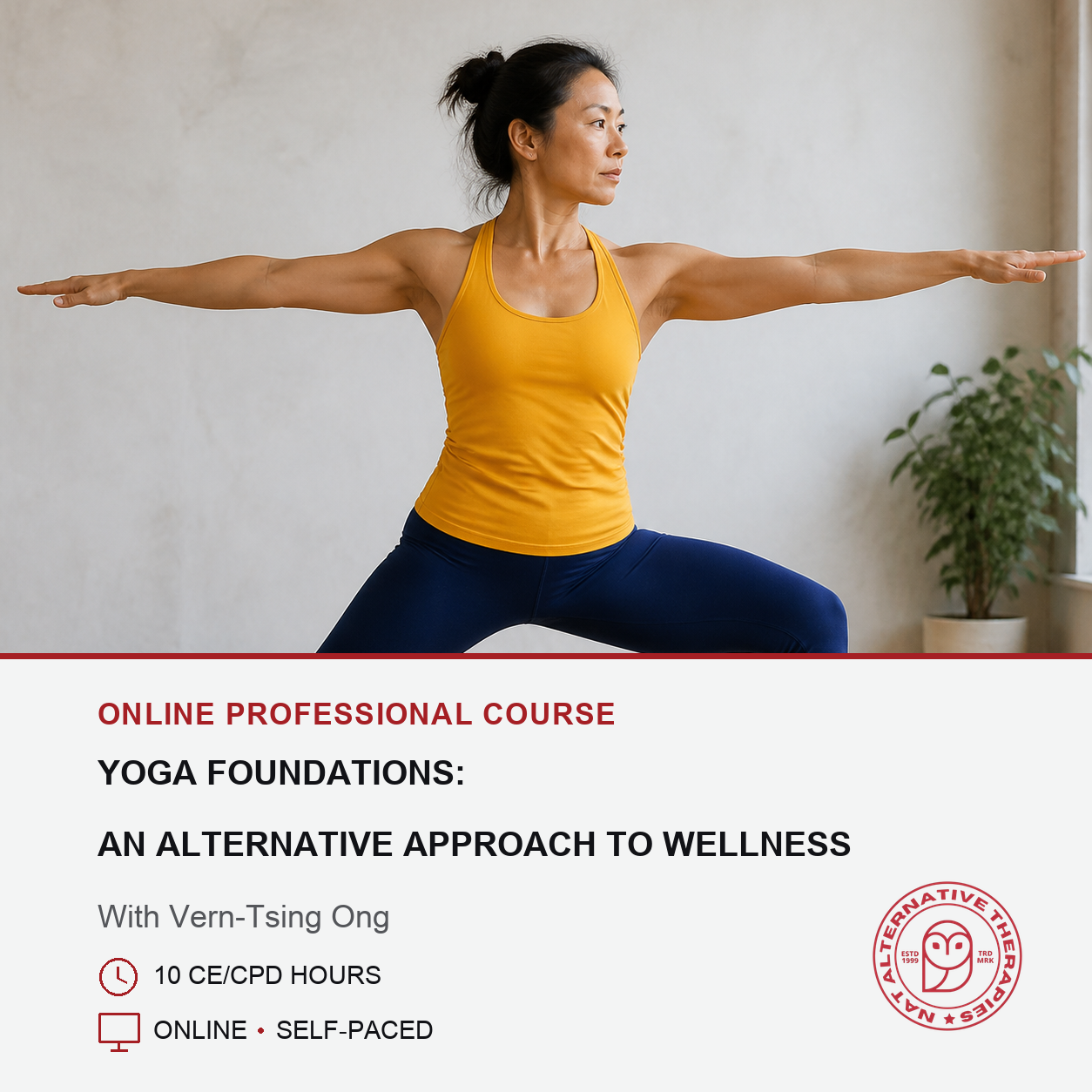 A woman in a yellow tank top and navy yoga pants holds a yoga pose with arms extended, set against a light wall with a plant in the background. Below, text reads 'ONLINE PROFESSIONAL COURSE: YOGA FOUNDATIONS: AN ALTERNATIVE APPROACH TO WELLNESS' with instructor name Vern-Tsing Ong and course details.