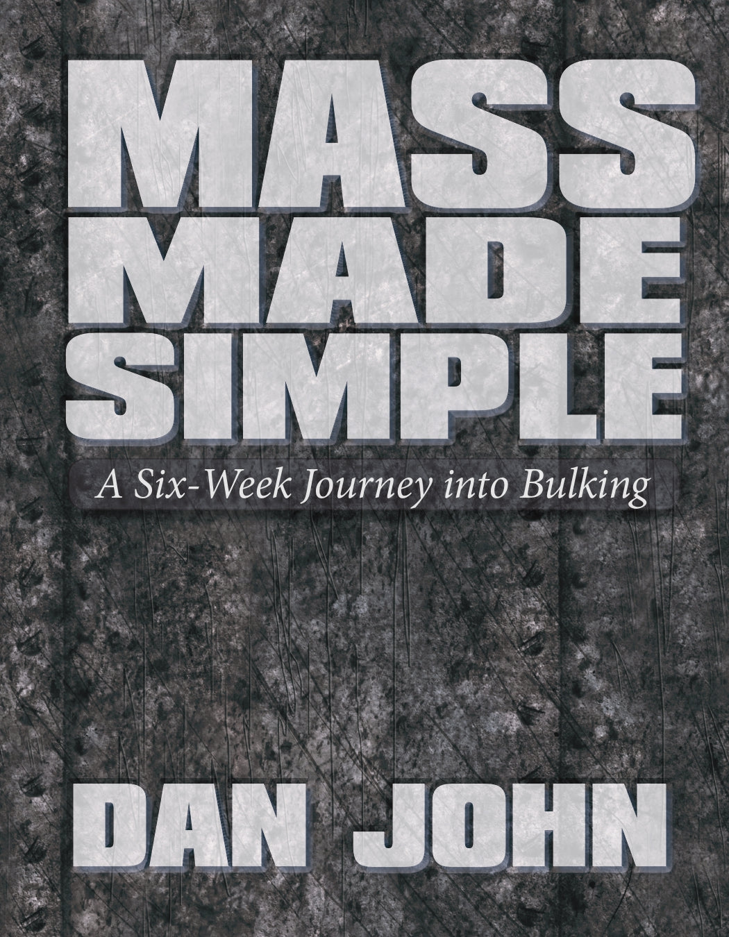 Mass Made Simple: A Six-Week Journey into Bulking